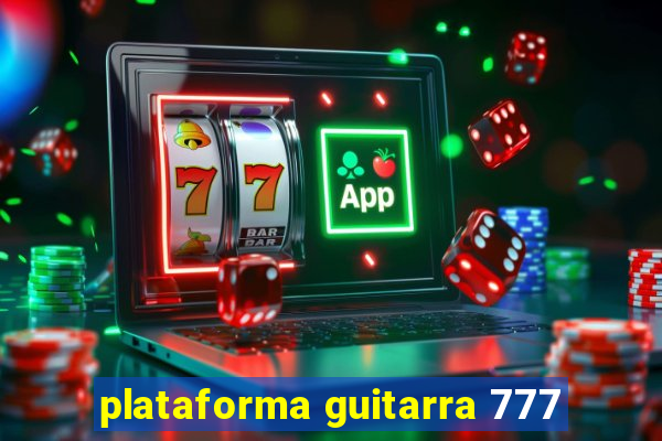 plataforma guitarra 777